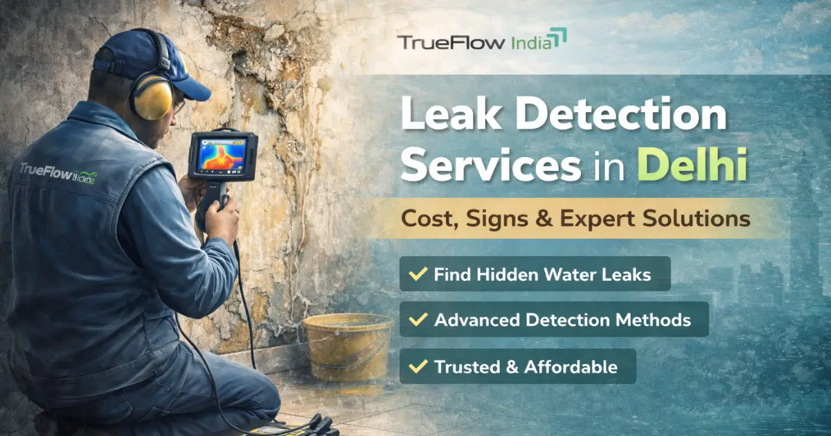 Leak Detection Services in Delhi – Cost, Signs & Expert Solutions